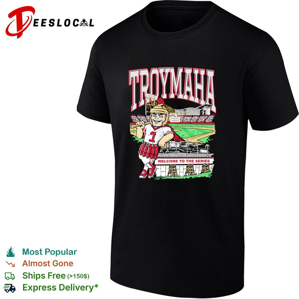 Troymaha Troy University welcome to the Series College World Series Omaha shirt