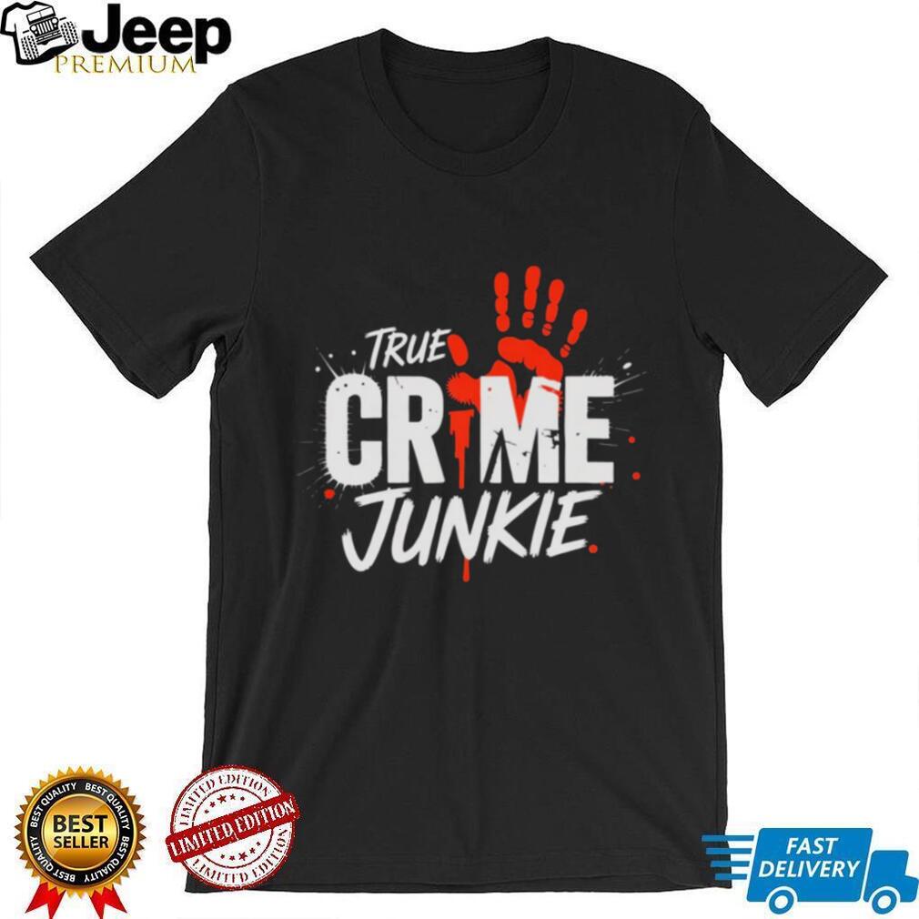 True Crime Junkie Bloody Handprint Mystery Lover T Shirt