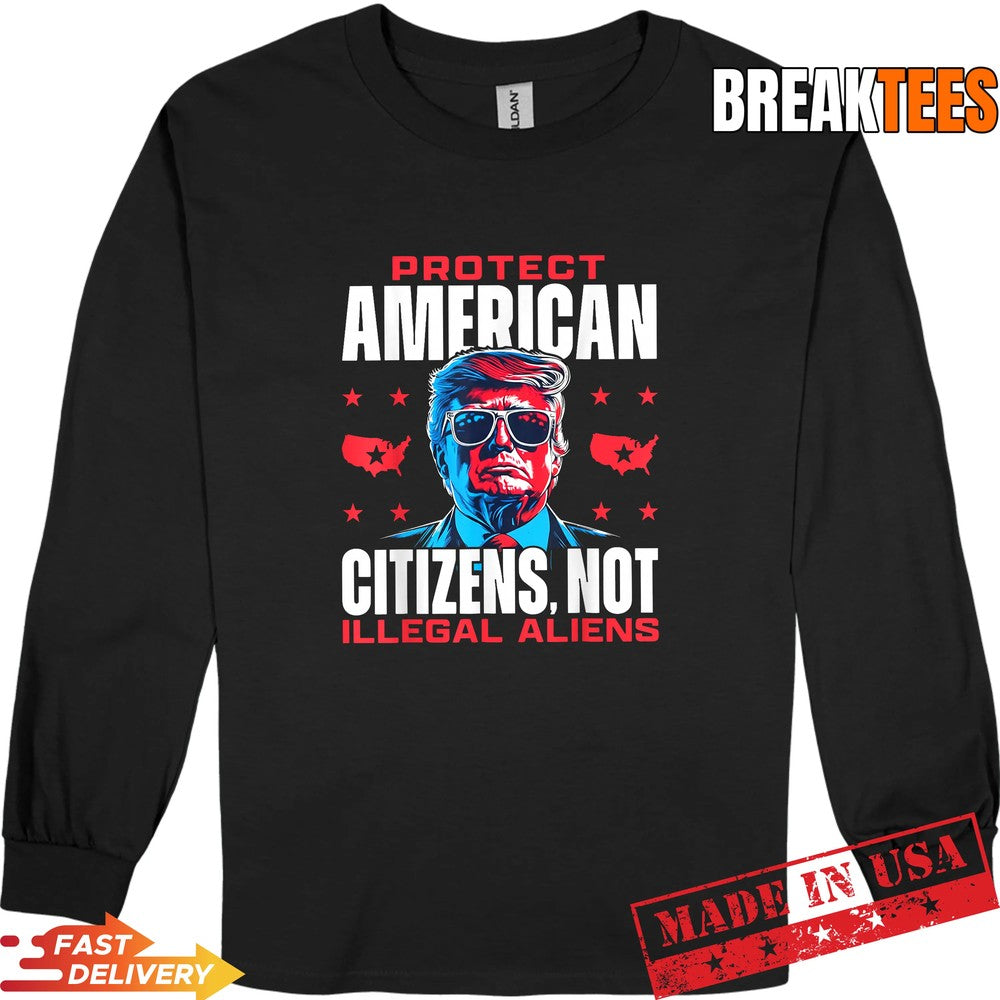 Trump Protect American Citizens Not Illegal Aliens Shirt