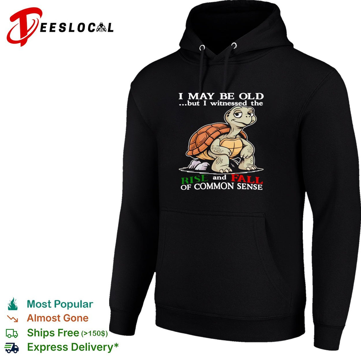 Turtle I May Be Old But I Witnessed The Rise And Fall Of Common Sense shirt