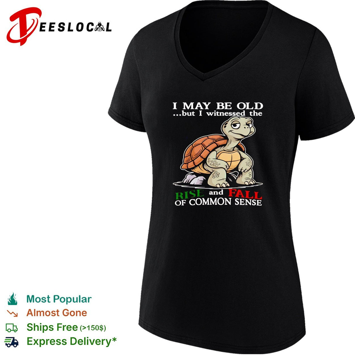 Turtle I May Be Old But I Witnessed The Rise And Fall Of Common Sense shirt