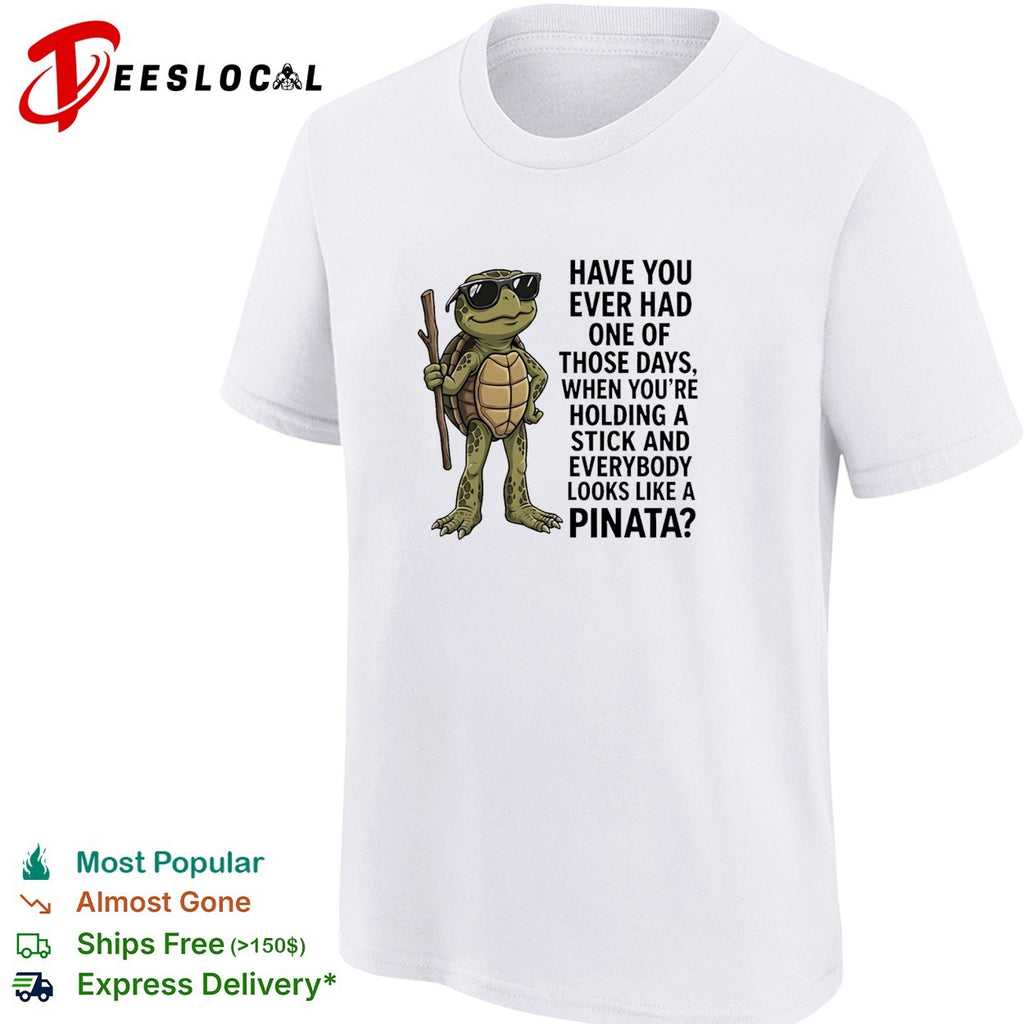 Turtle have you ever had one of those days when you are holding a stick shirt
