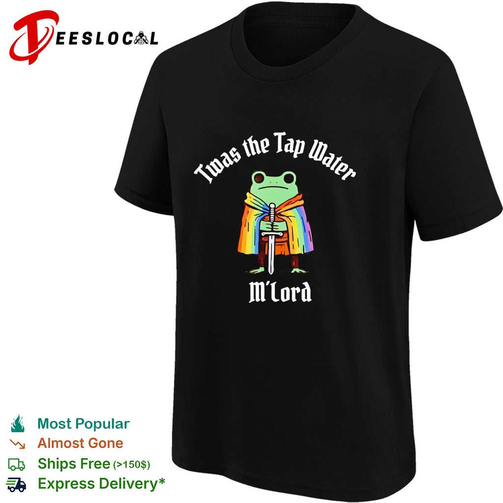 Twas the Tap Water M Lord Frog Knight Rainbow Cape Pride Funny shirt