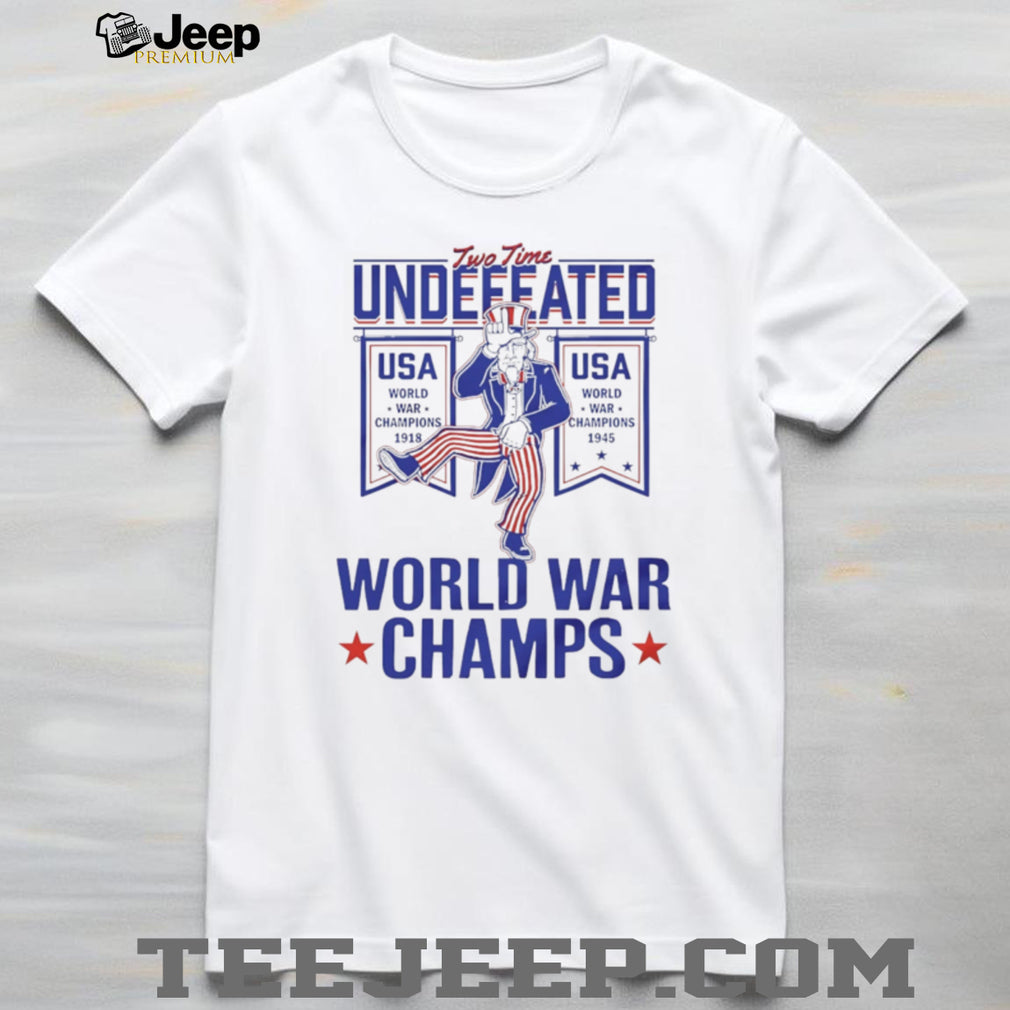 Two Time Undefeated World War Champs USA Uncle Sam Patriotic T Shirt