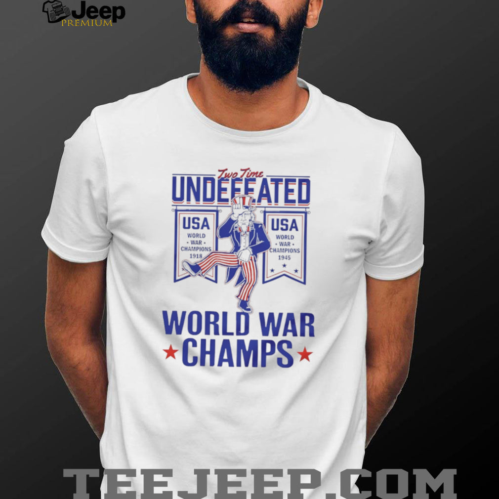 Two Time Undefeated World War Champs USA Uncle Sam Patriotic T Shirt