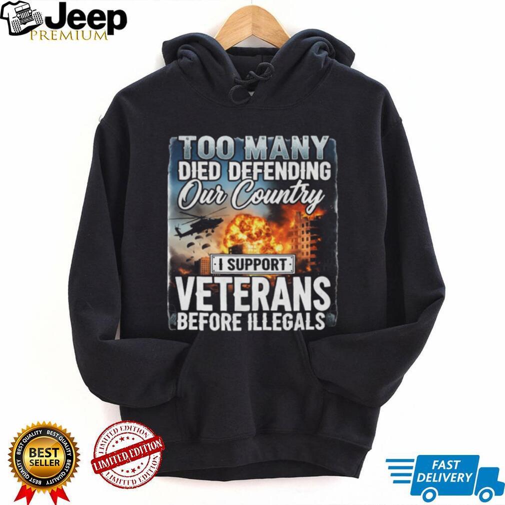 I Support Veterans Before Illegals Patriotic Military Sacrifice T Shirt