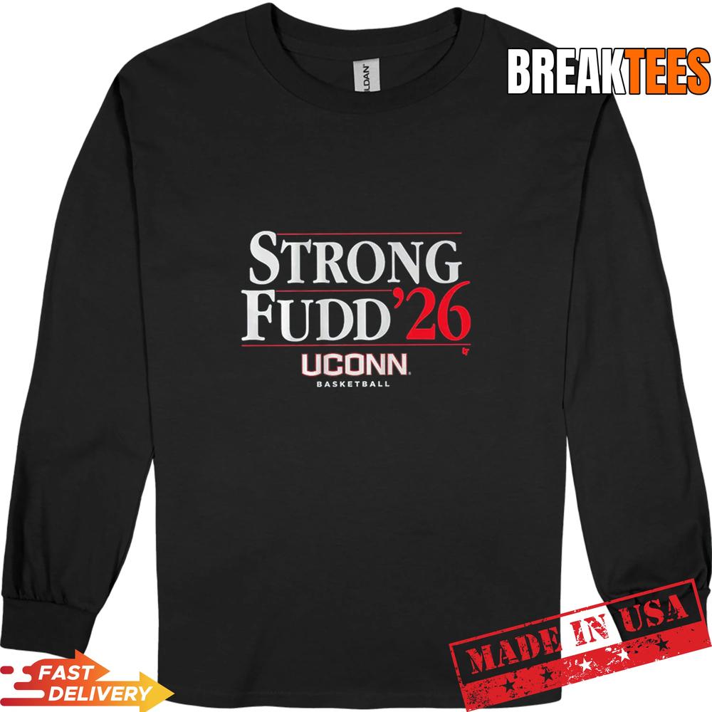 UConn Women’s Basketball Strong Fudd 2026 Fan Shirt