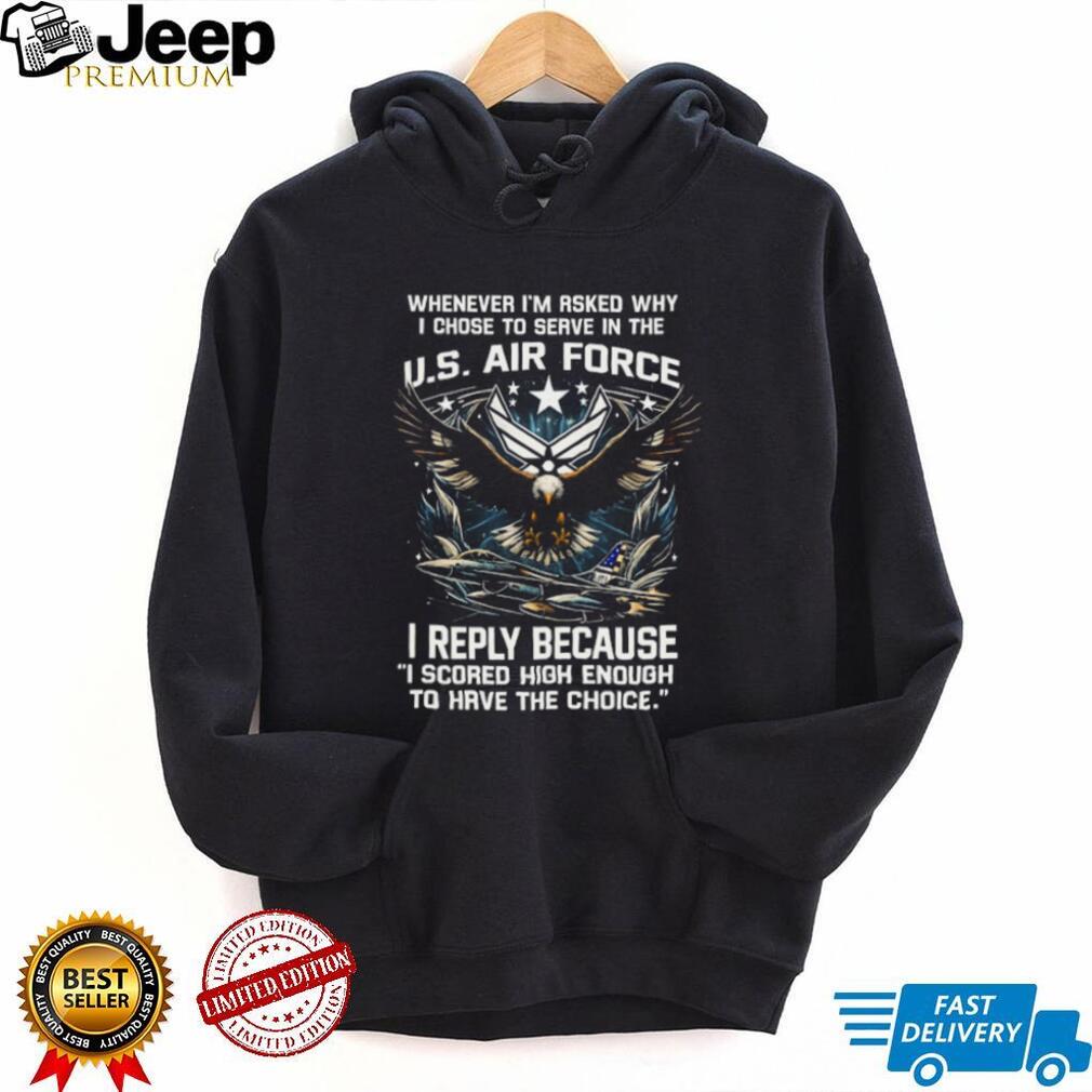 US Air Force Choice Scored High Enough Eagle Fighter Jet T Shirt