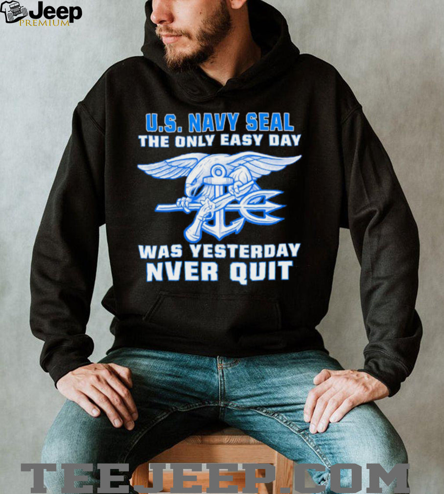 US Navy SEAL The Only Easy Day Was Yesterday Trident T Shirt