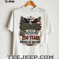US Veteran DD 214 250 Years Of American History Patriotic Shirt