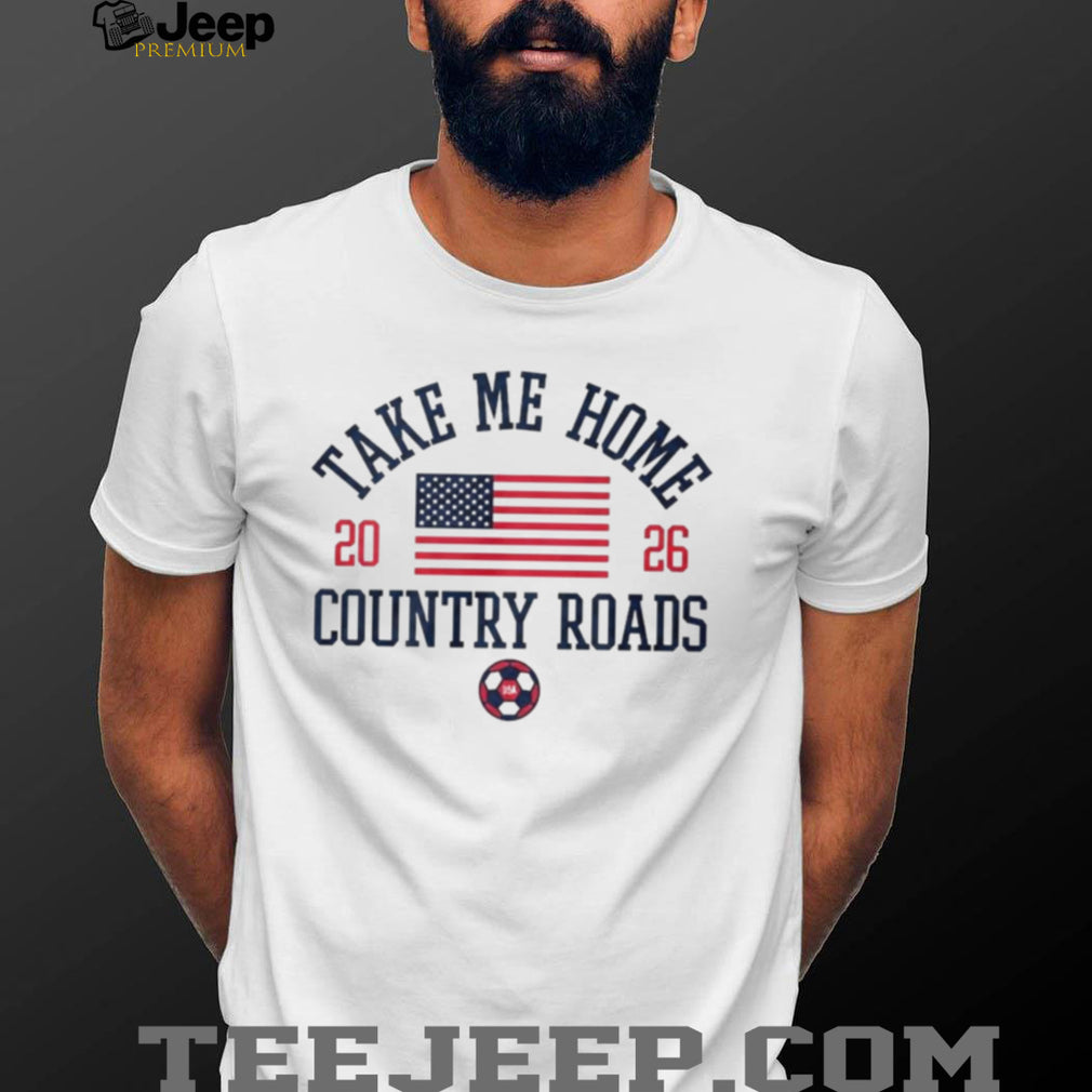 USA Soccer Take Me Home Country Roads shirt