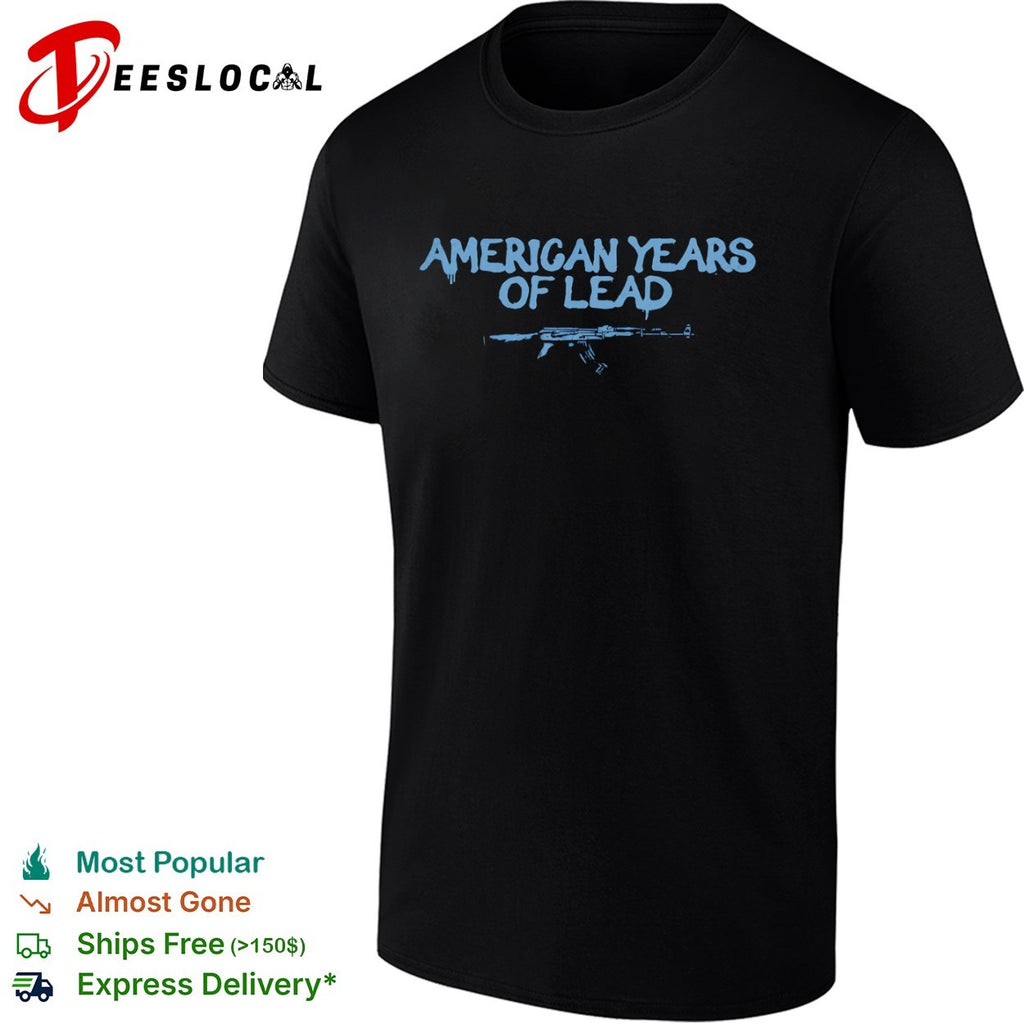 USA gun rights assault rifle American years of lead shirt