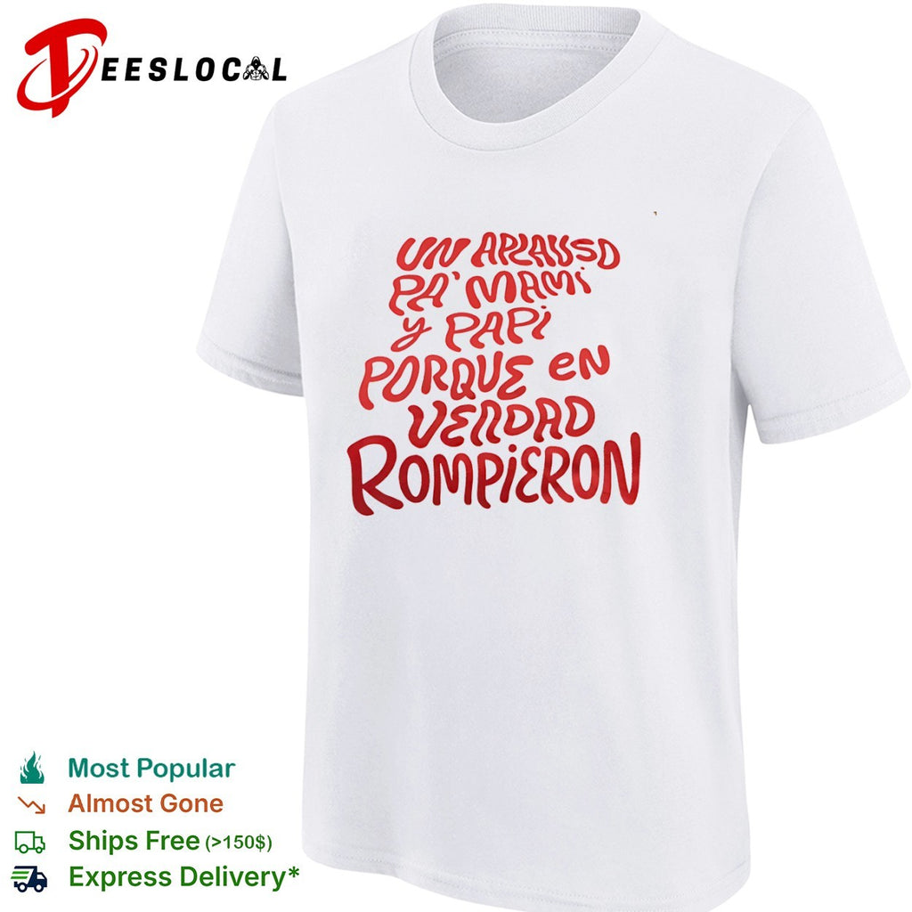 Un aplauso pa mami y papi porque en verdad rompieron shirt