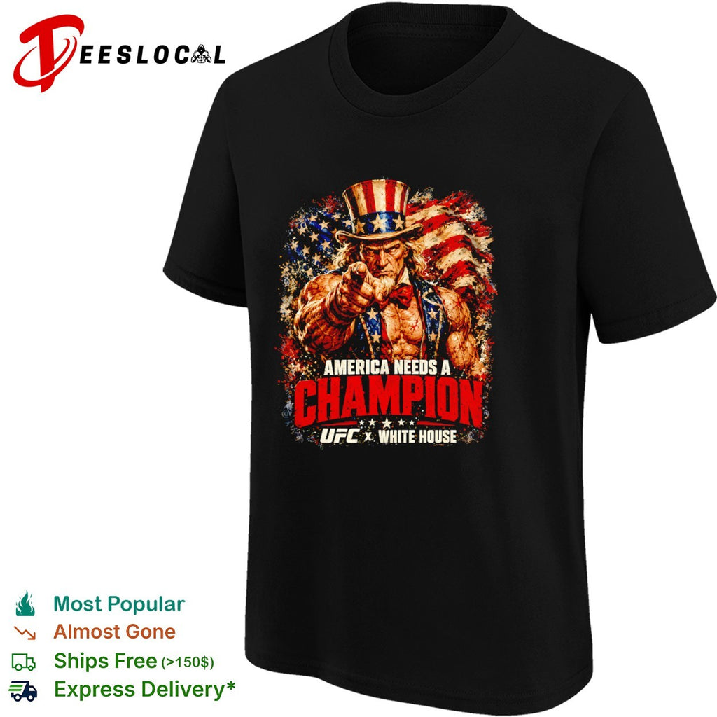 Uncle Sam America Needs a Champion UFC x White House shirt