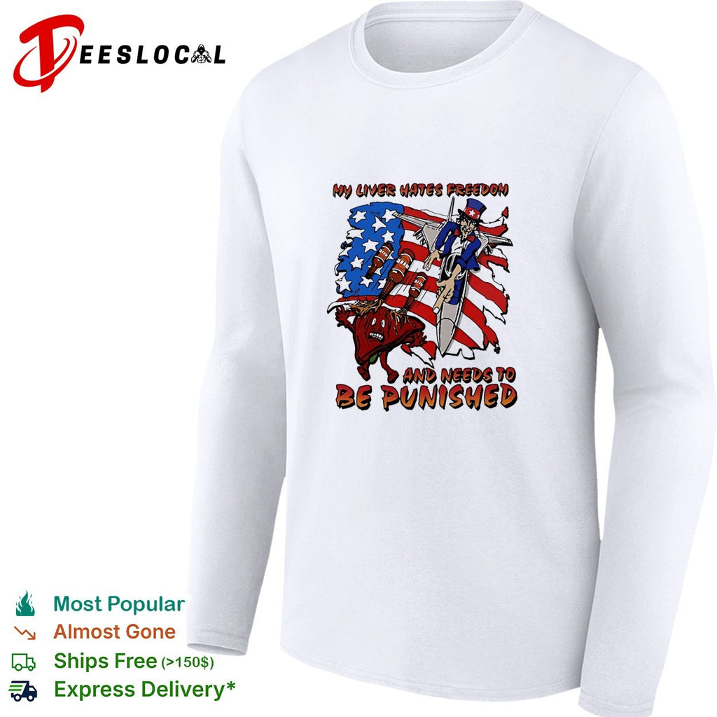 Uncle Sam My liver hates freedom and needs to be punished American shirt