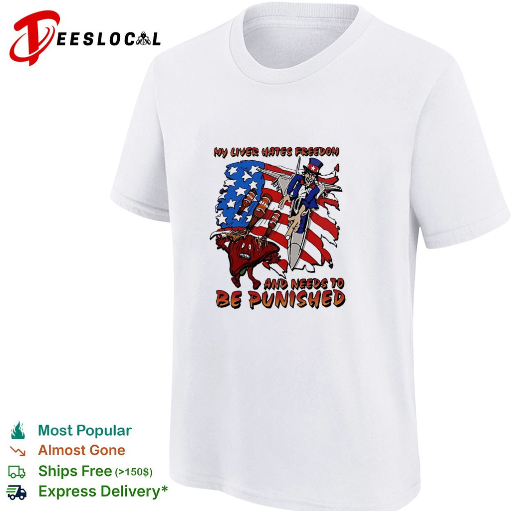 Uncle Sam My liver hates freedom and needs to be punished American shirt