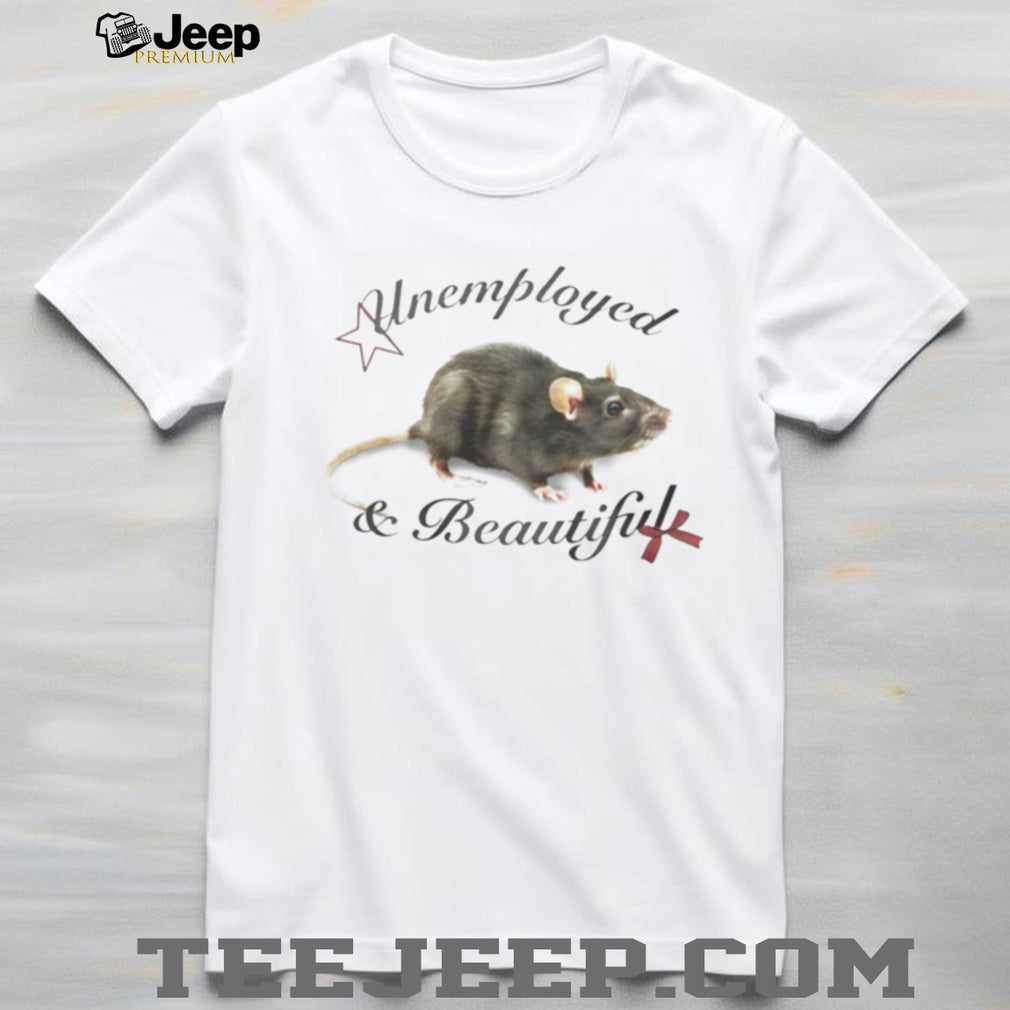 Unemployed and Beautiful Rat Graphic Aesthetic T Shirt