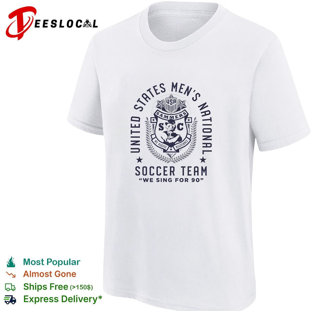 United States Men’s National Soccer Team Sammers we sing for 90 shirt