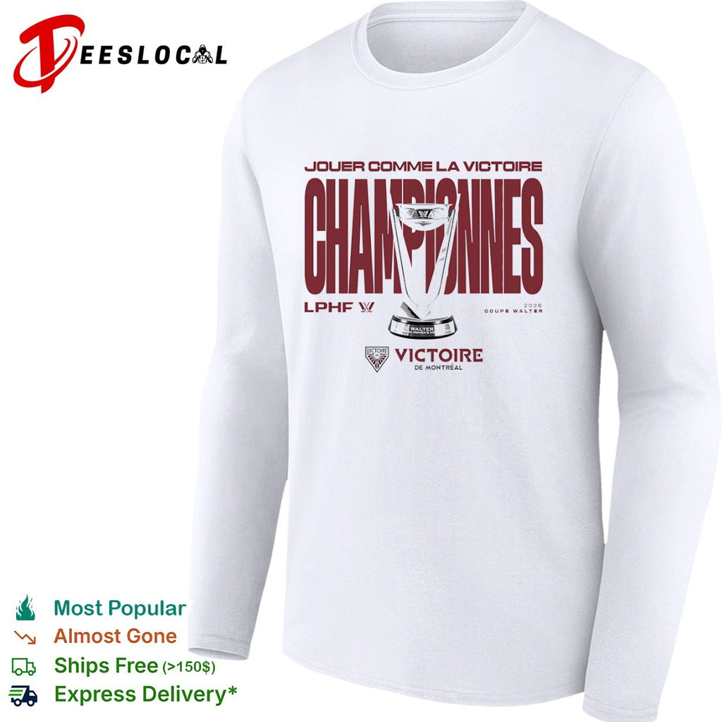 Victoire de Montreal 2026 Walter Cup Champions LPHF Jouer comme la Victoire shirt