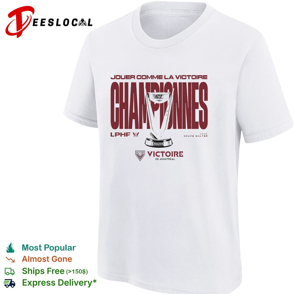 Victoire de Montreal 2026 Walter Cup Champions LPHF Jouer comme la Victoire shirt