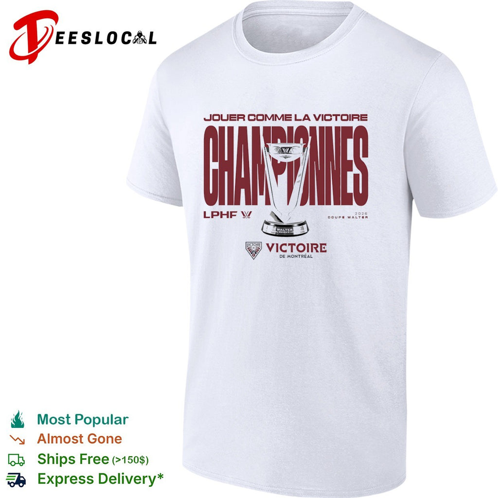 Victoire de Montreal 2026 Walter Cup Champions LPHF Jouer comme la Victoire shirt