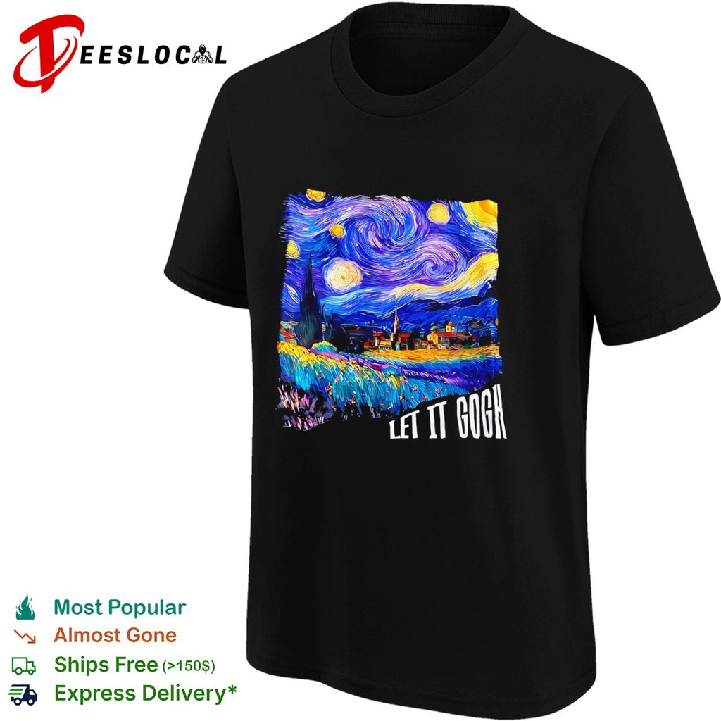 Vincent van Gogh The Starry Night Let it Gogh shirt