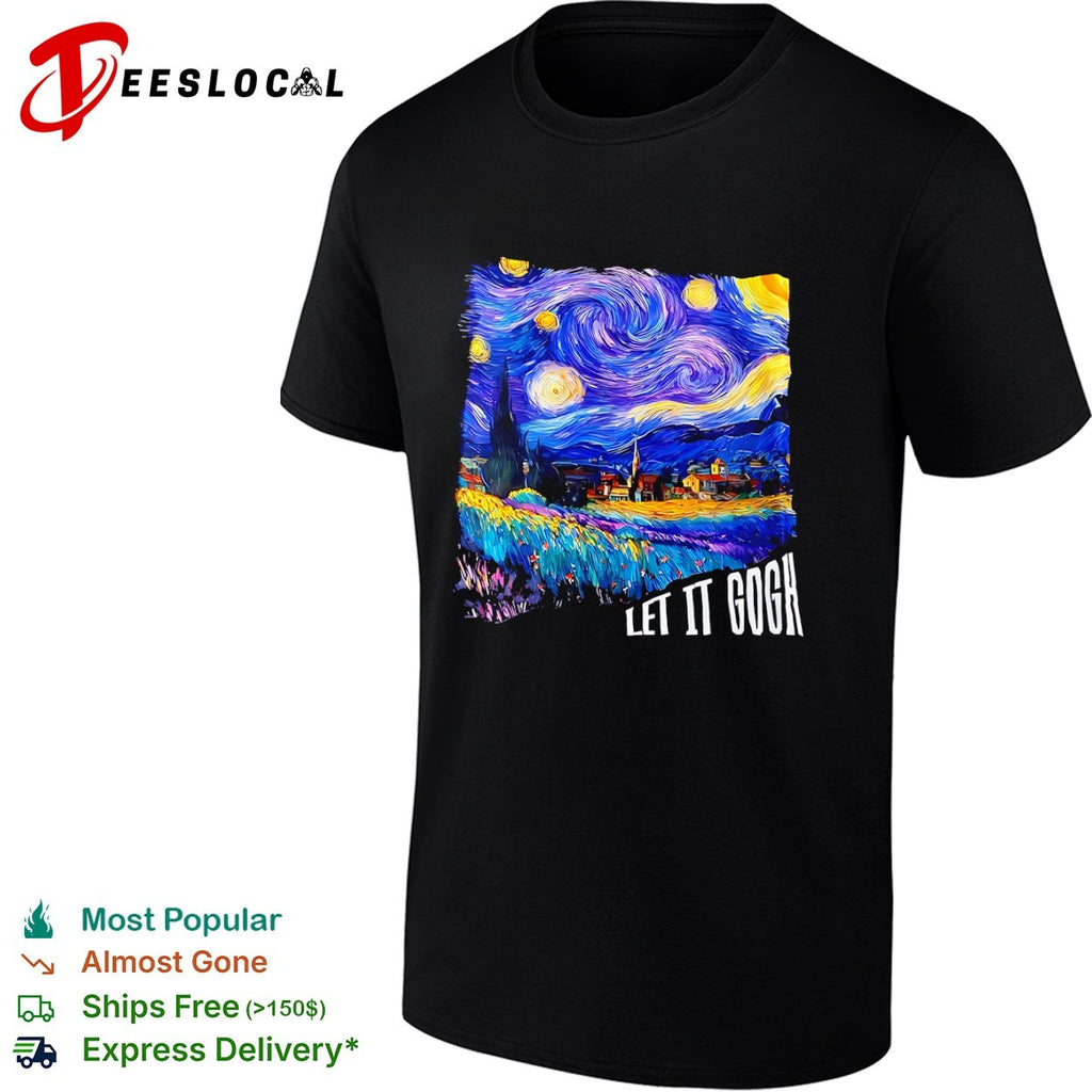Vincent van Gogh The Starry Night Let it Gogh shirt