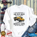 Vintage Muscle Car Driver Never Underestimate Old Man Shirt