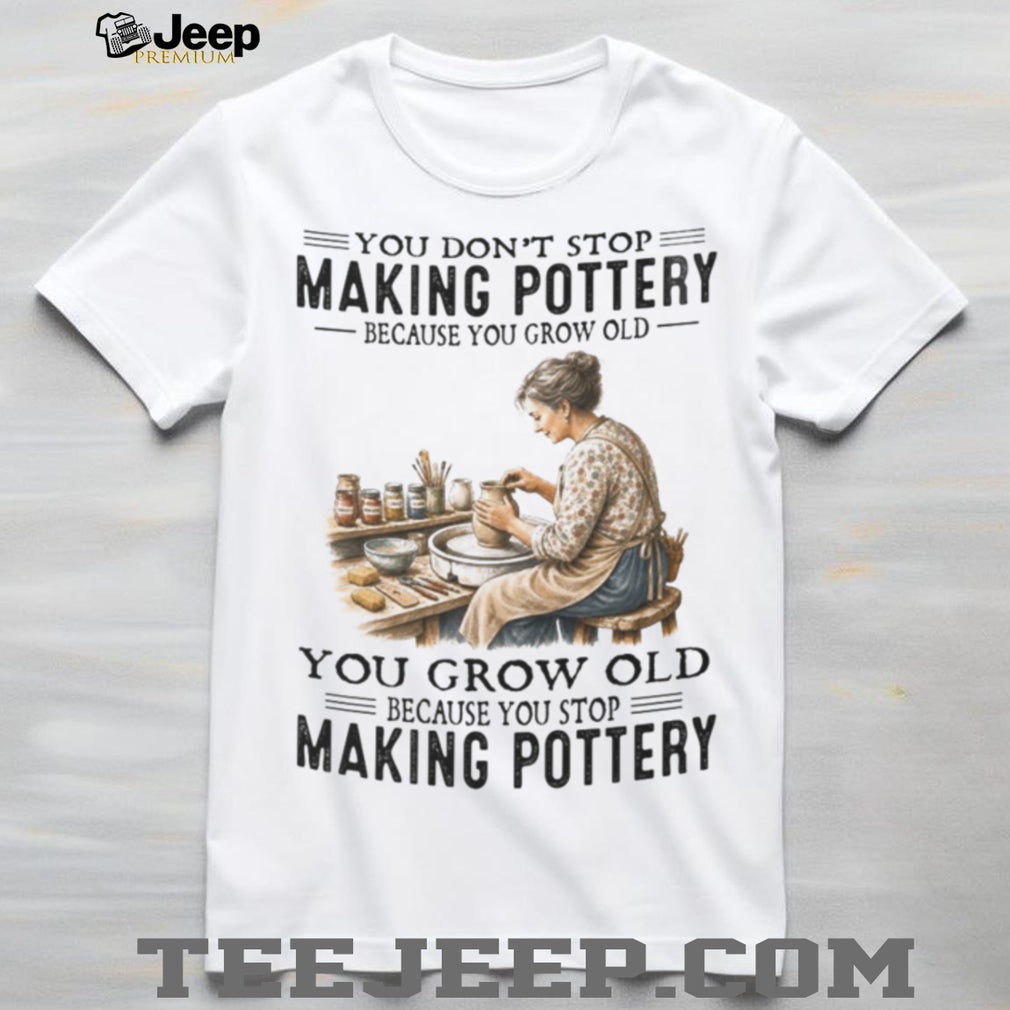 Vintage Pottery Maker You Never Stop Making s Aged Design Shirt