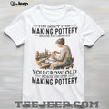 Vintage Pottery Maker You Never Stop Making s Aged Design Shirt
