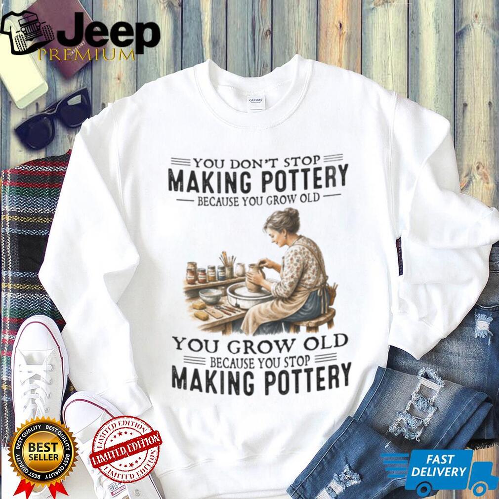 Vintage Pottery Maker You Never Stop Making s Aged Design Shirt