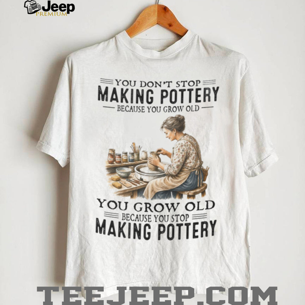 Vintage Pottery Maker You Never Stop Making s Aged Design Shirt