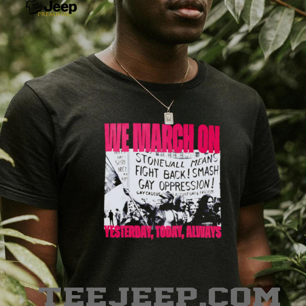 Vintage Stonewall Pride Protest We March On LGBTQ Rights T Shirt