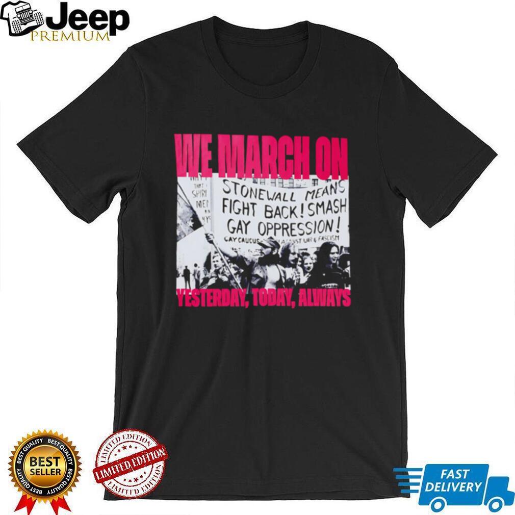 Vintage Stonewall Pride Protest We March On LGBTQ Rights T Shirt