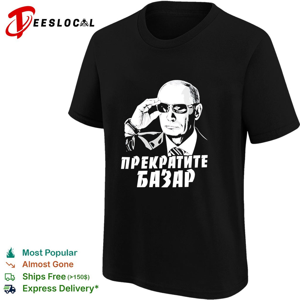 Vladimir Putin wearing sunglasses stop the chatter shirt