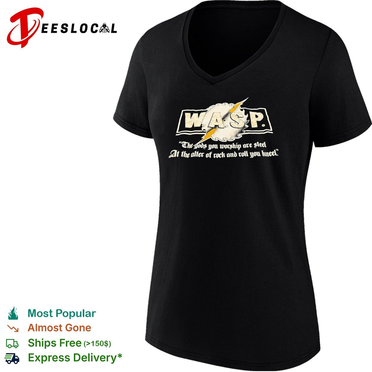 WASP The gods you worship are steel at the alter of rock and roll you kneel shirt