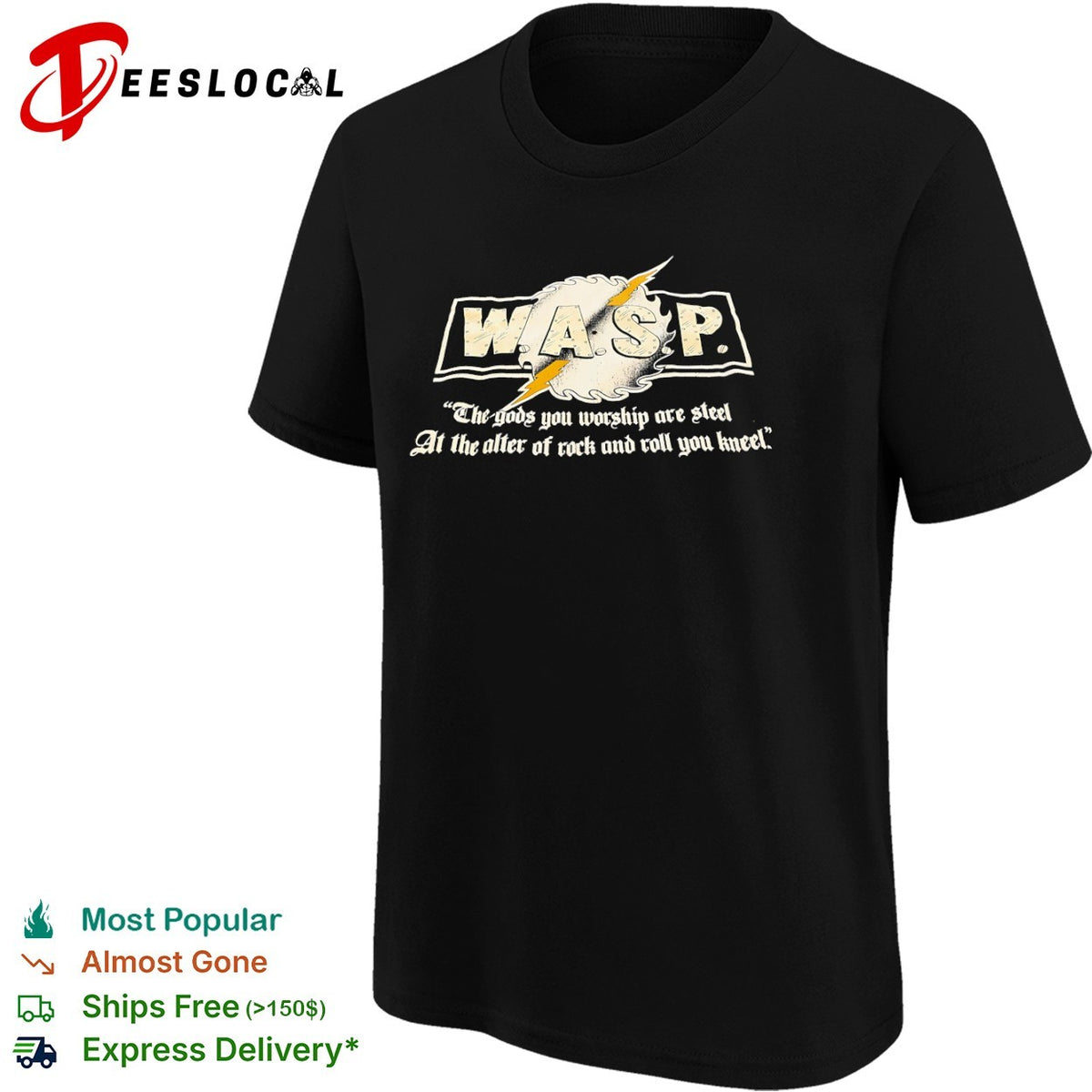 WASP The gods you worship are steel at the alter of rock and roll you kneel shirt