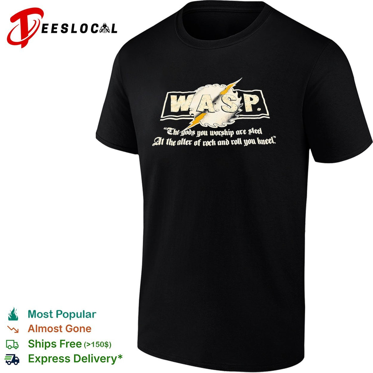 WASP The gods you worship are steel at the alter of rock and roll you kneel shirt