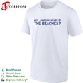 Wait have you heard of the beaches shirt