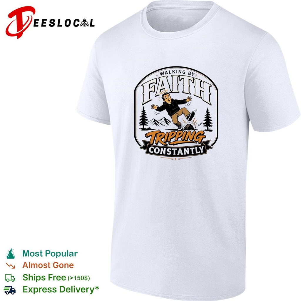 Walking by faith tripping constantly man falling over rock nature scene funny shirt