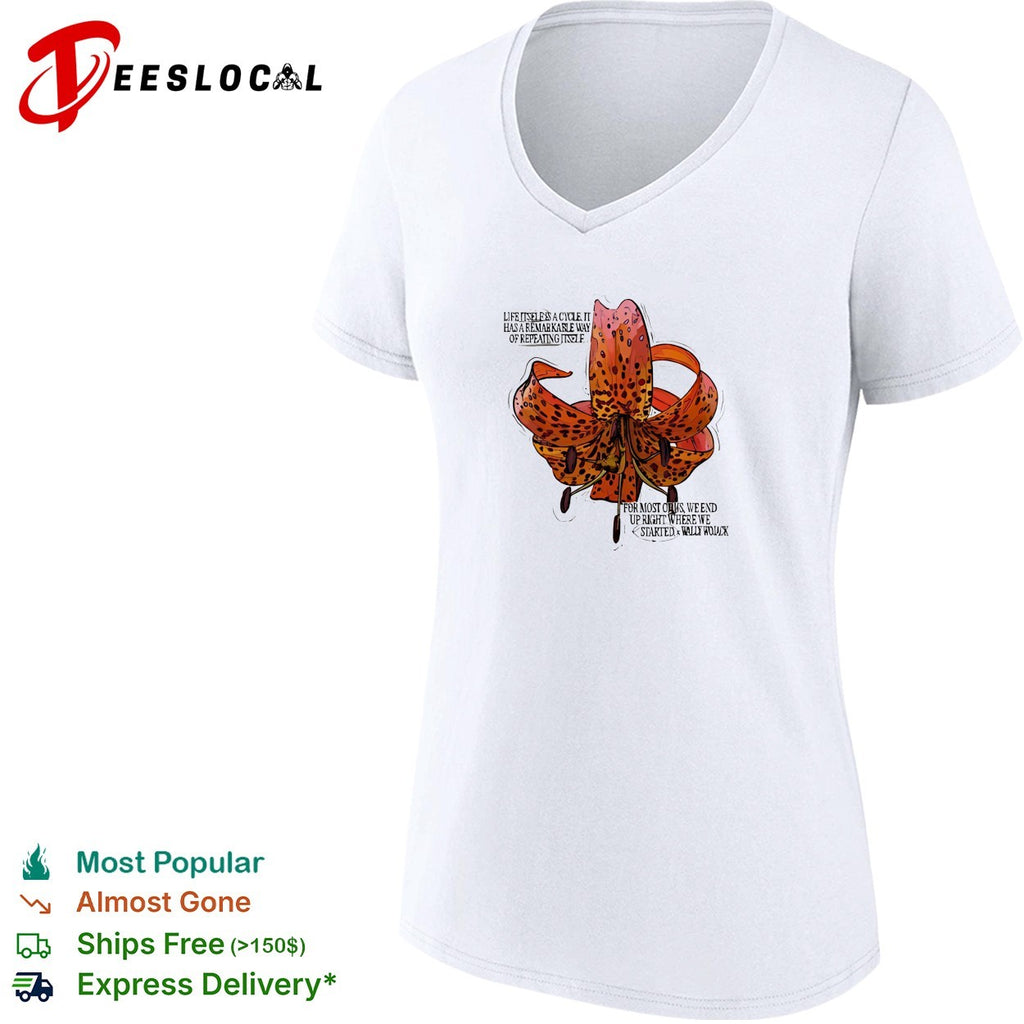 Wally Wojack life is a cycle quote tiger lily shirt
