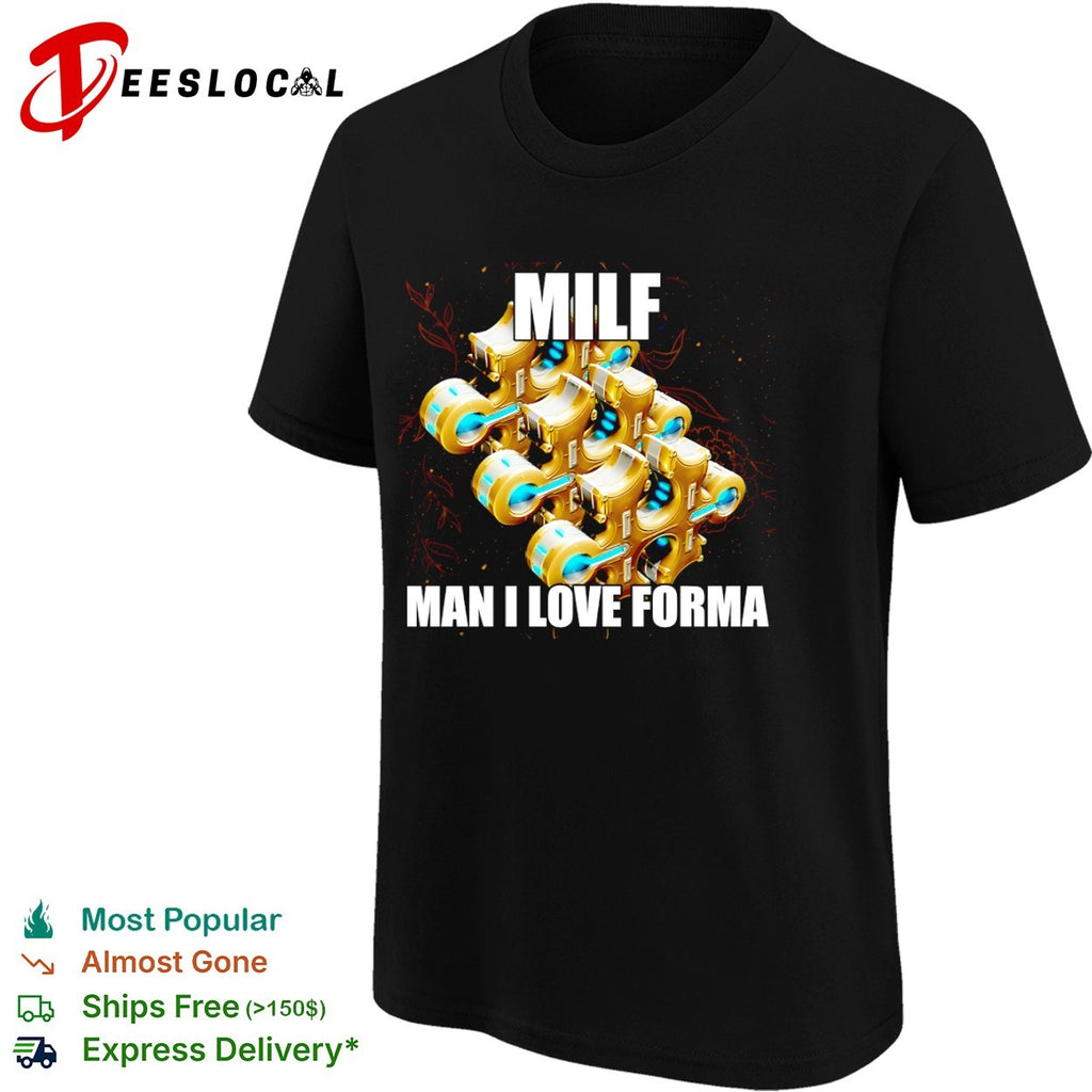 Warframe MILF Man I Love Forma shirt