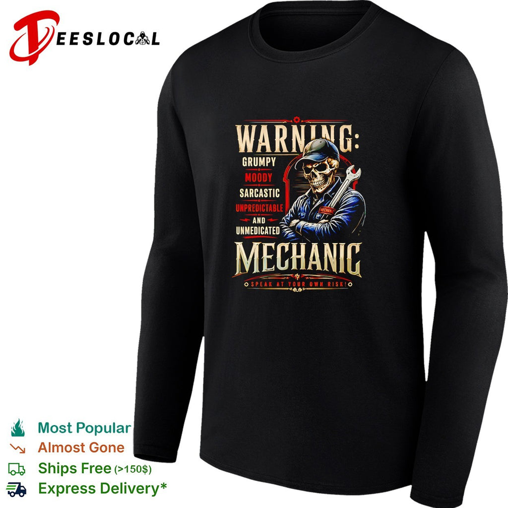 Warning grumpy moody sarcastic unpredictable and unmedicated mechanic speak at your own risk shirt