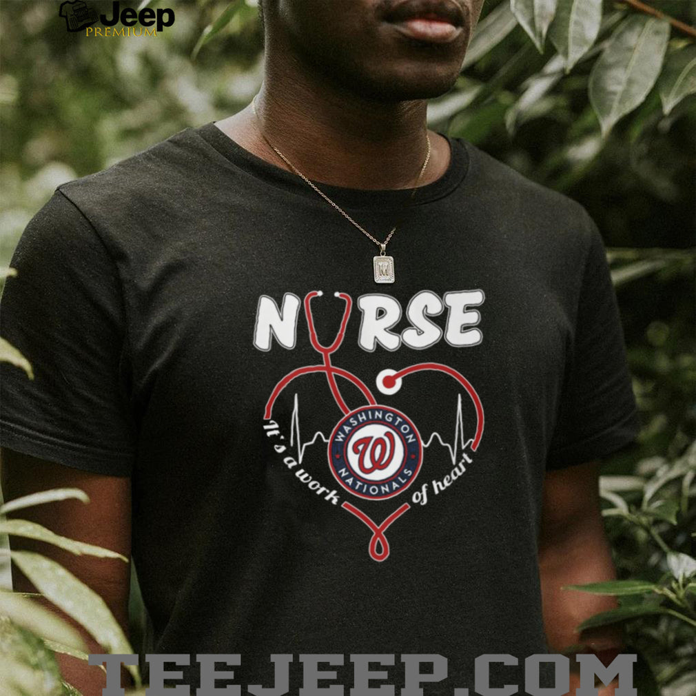 Washington Nationals Nurse T Shirt MLB Baseball It’s a Work of Heart Nursing T Shirt