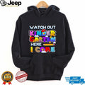 Watch Out Kindergarten Here I Come Back To School shirt