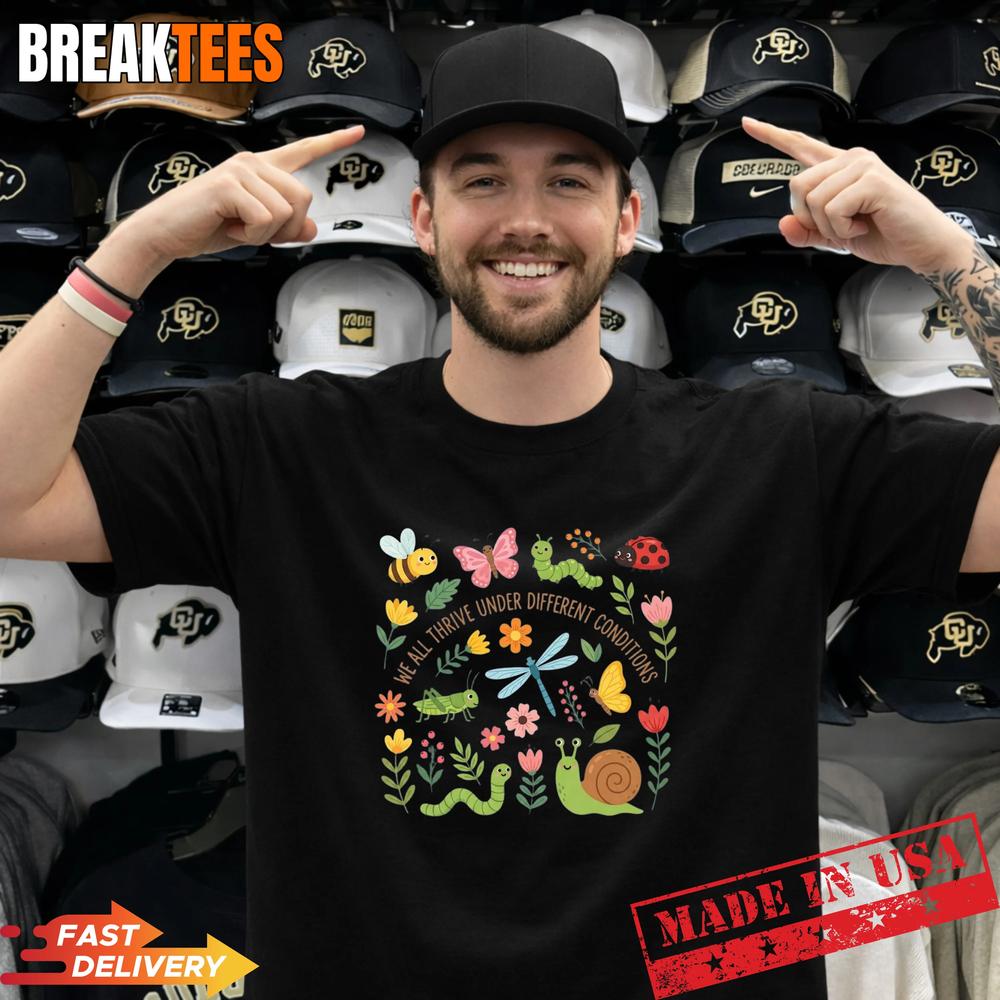 We All Thrive Under Different Conditions Sped Teacher Shirt