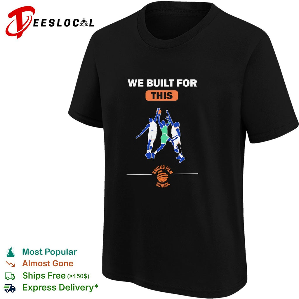 We Built for This Knicks Film School shirt