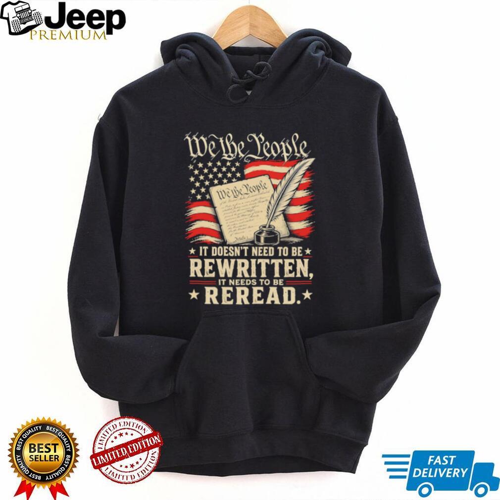 We The People Reread the Constitution Patriotic Quill T Shirt