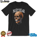 We Will Be Back Next Year Basketball Hoop Skull Graphic T Shirt