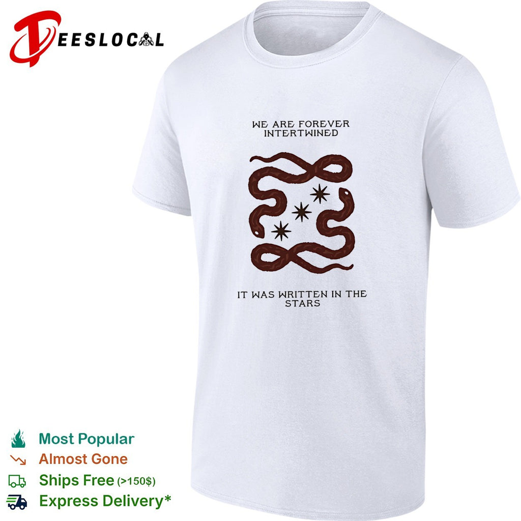 We are forever intertwined it was written in the stars snake shirt